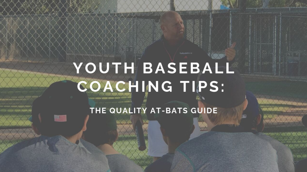 Youth Baseball Coaching Tips: The Quality At-Bats Guide